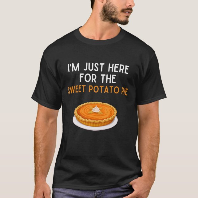 I'm Just Here For Thw Sweet Potato Pie Shirt (Front)