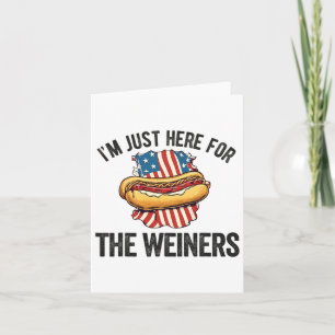 I'm Just Here For Weiners Funny 4th July Hot Dog S Card