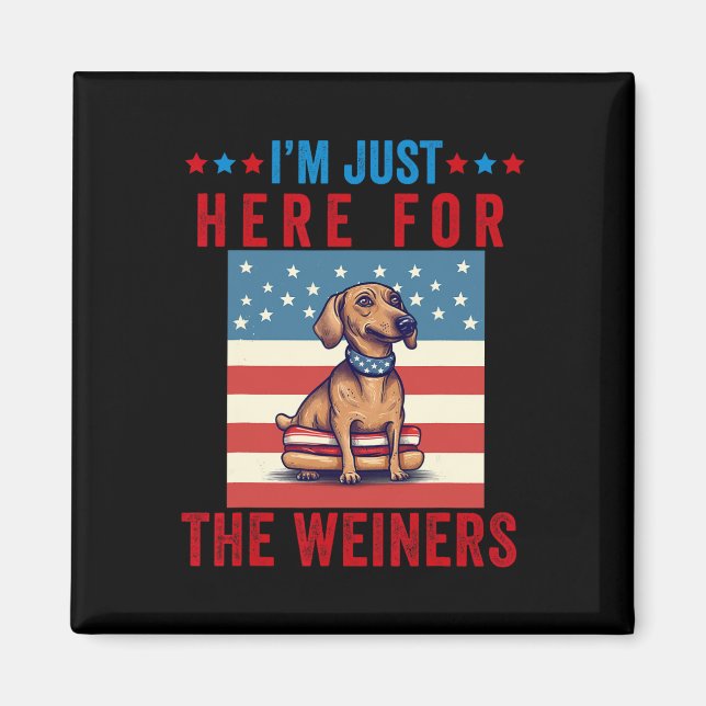 I'm Just Here For Weiners Funny 4th July Hot Dog S Magnet (Front)