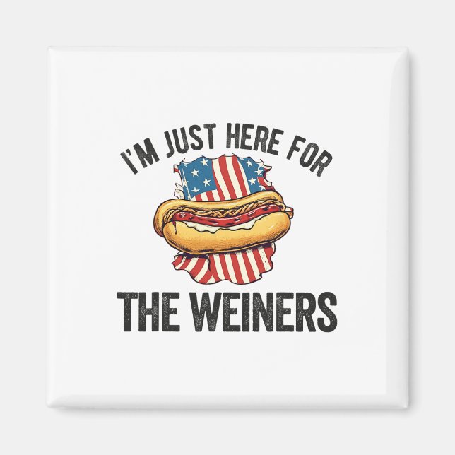 I'm Just Here For Weiners Funny 4th July Hot Dog S Magnet (Front)