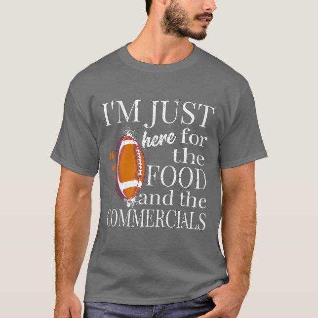 Im Just Here Forhe Food And Commercials Funny gift T-Shirt (Front)