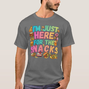 Im Just Here forhe Snacks Foodie Food Lover Humor T-Shirt