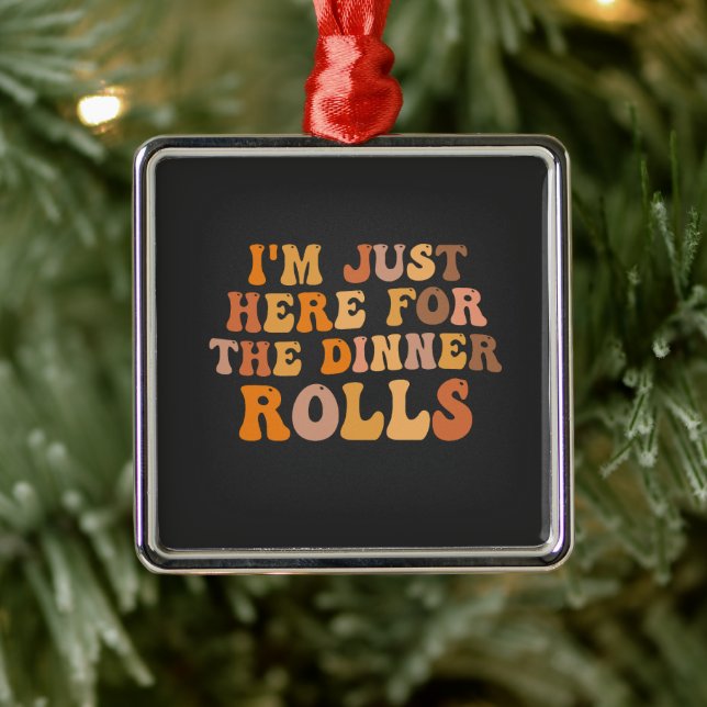 I'm Just Here Fot the Dinner Rolls Thanksgivin  Metal Tree Decoration (Tree)