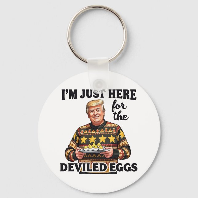 I'm Just Here Here for the Deviled Eggs Trump  Key Ring (Front)