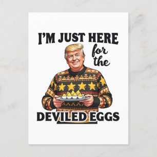 I'm Just Here Here for the Deviled Eggs Trump  Postcard