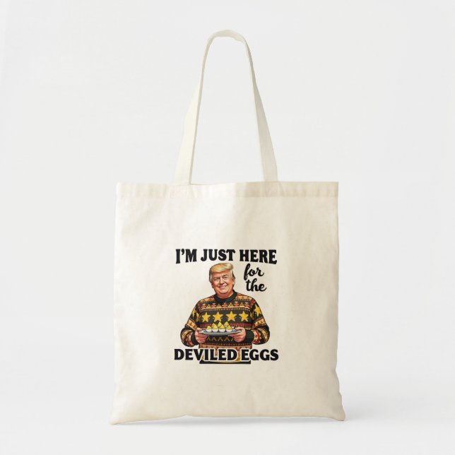 I'm Just Here Here for the Deviled Eggs Trump  Tote Bag (Front)