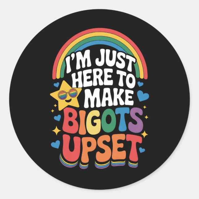 I'm Just Here Make Bigots Upset LGBTQ Gay Pride Classic Round Sticker (Front)