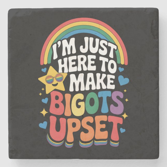 I'm Just Here Make Bigots Upset LGBTQ Gay Pride Stone Coaster (Front)