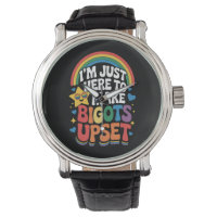 I'm Just Here Make Bigots Upset LGBTQ Gay Pride