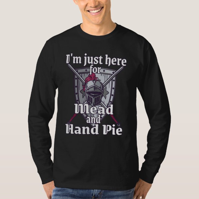 I'm just here medieval renaissance festival funny  T-Shirt (Front)