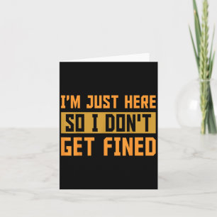 Im Just Here So I Dont Get Fined Gift  Card