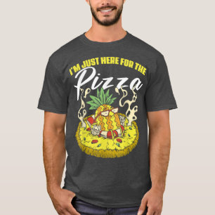Im Just Here The Pizza a Pizza Lover  T-Shirt
