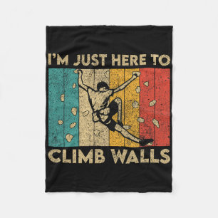 I'm Just Here To Climb Walls Funny Rock Climbing B Fleece Blanket