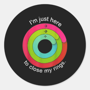 I'm Just Here To Close My Ring Classic Round Sticker