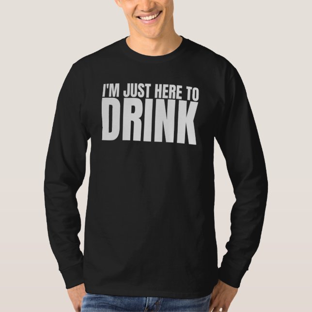 I'm Just Here To Drink Drinking Squad Bachelor Par T-Shirt (Front)
