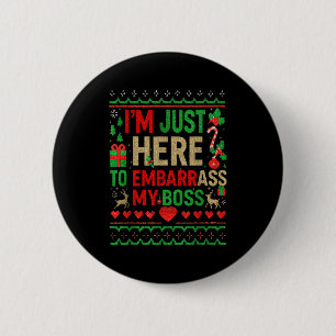 I'm Just Here To Embarr My Boss Office Ugly Christ 6 Cm Round Badge