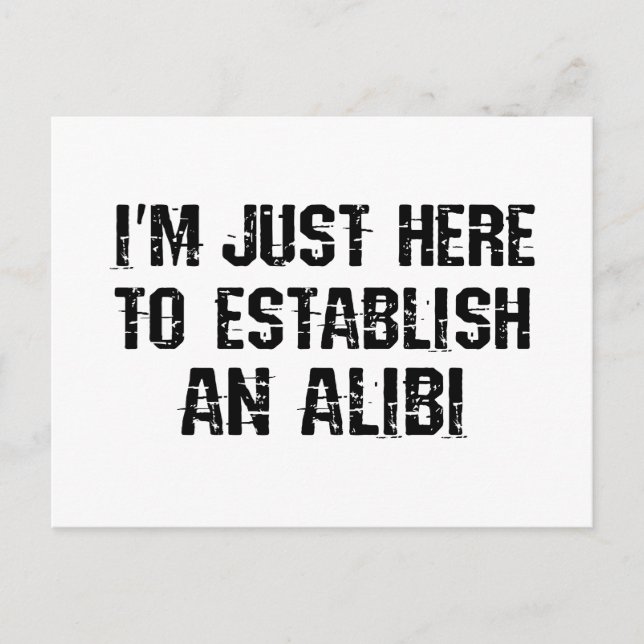 I'm just here to establish an alibi postcard (Front)