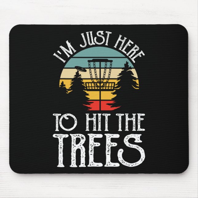 Im Just Here To Hit The Trees  Mouse Pad (Front)