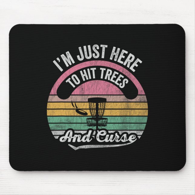 I'm Just Here To Hit Trees And Curse _3  Mouse Pad (Front)