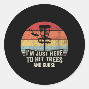 I'm Just Here To Hit Trees And Curse Classic Round Sticker