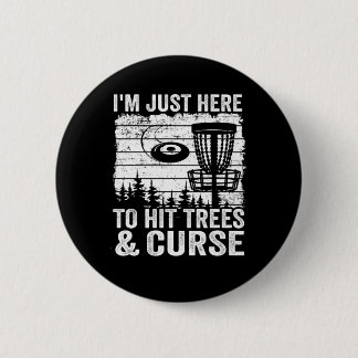 Im Just Here To Hit Trees And Curse Disc Golf 6 Cm Round Badge