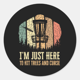 I'm Just Here To Hit Trees And Curse Funny Disc Go Classic Round Sticker