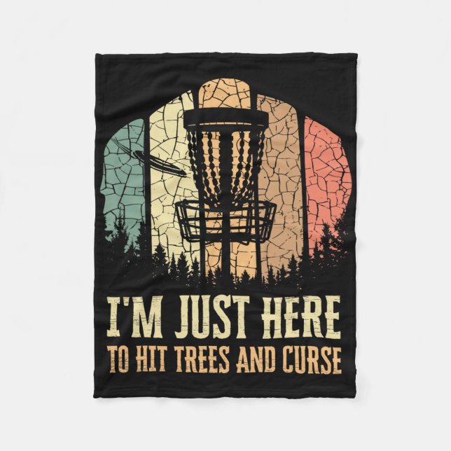 I'm Just Here To Hit Trees And Curse Funny Disc Go Fleece Blanket (Front)