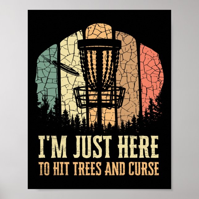 I'm Just Here To Hit Trees And Curse Funny Disc Go Poster (Front)