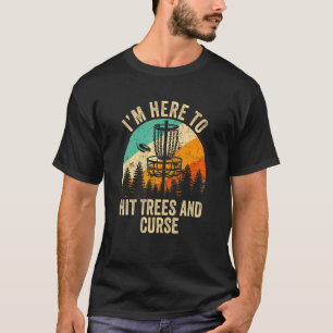 I'm Just Here To Hit Trees & Curse  Frisbee Disc G T-Shirt
