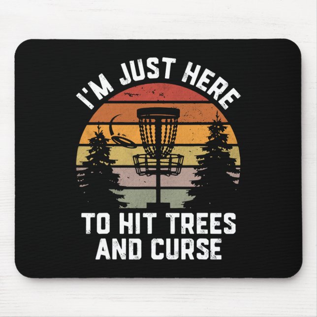 I'm Just Here To Hit Trees Curse Funny Frisbee Dis Mouse Pad (Front)
