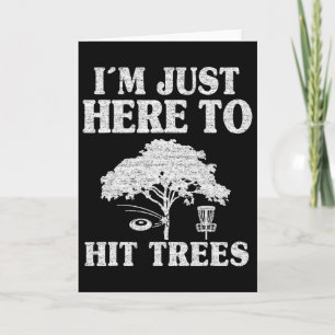 I'm Just Here To Hit Trees Frisbee Golf Joke Funny Card
