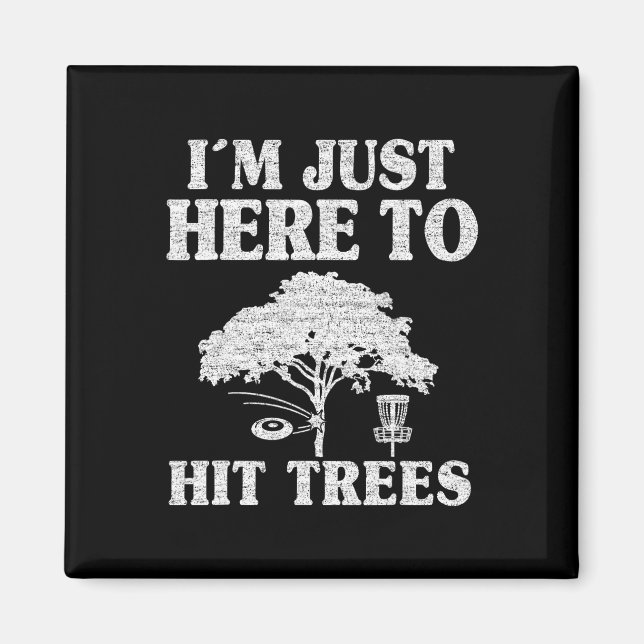 I'm Just Here To Hit Trees Frisbee Golf Joke Funny Magnet (Front)