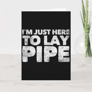 I'm Just Here To Lay Pe Plumbing Funny Plumber  Card