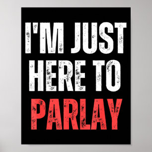 I'm just here to parlay funny sports  poster
