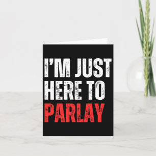 I'm Just Here To Parlay Sports Betting Football Ta Card