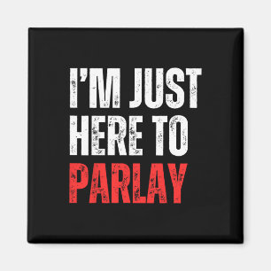 I'm Just Here To Parlay Sports Betting Football Ta Magnet