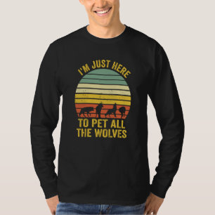 I'm Just Here To Pet All The Wolves Mom T-Shirt
