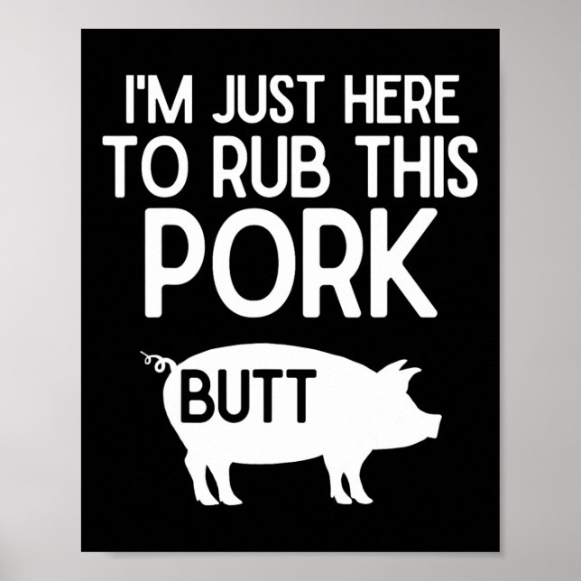 I'm Just Here To Rub This Pork Butt Funny Grilling Poster (Front)
