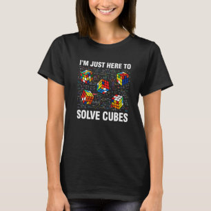 I'm Just Here To Solve Cubes  Math  Speed Cubing T-Shirt