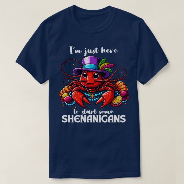 Im Just Here To Start Some Shenanigans TShirt - 3 (Design Front)