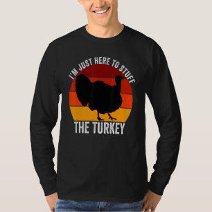 I'm Just Here To Stuff The Turkey Retro Thanksgivi T-Shirt