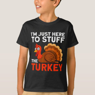 I'm Just Here To Stuff The Turkey Thanksgiving Fun T-Shirt