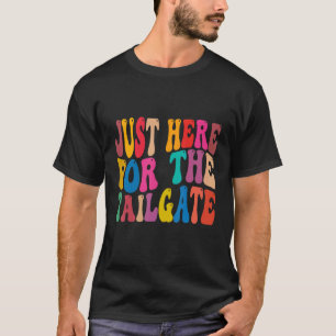 I'm Just Here To Tailgate Football Fan men women T-Shirt