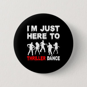 I'm Just Here To Thriller Dance Zombie Funny Hallo 6 Cm Round Badge