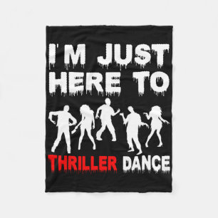I'm Just Here To Thriller Dance Zombie Funny Hallo Fleece Blanket