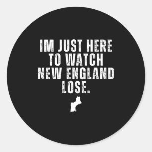 Im just here to watch new england lose funny classic round sticker
