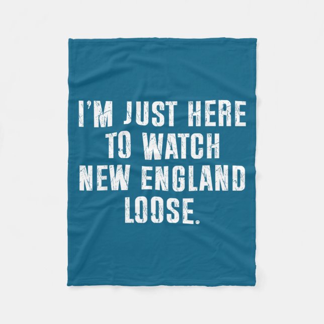 I'm just here watch new england lose funny Design Fleece Blanket (Front)