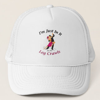 I'm Just In It for the Leg Crawls hat