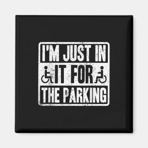 Im Just In It For The Parking Funny Wheelchair Dis Magnet