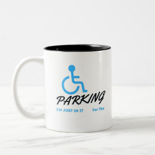 Im Just In It For The Parking ,  Handicapped Human Two-Tone Coffee Mug